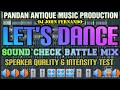 LETS DANCE ( SOUND CHECK BATTLE MIX ) - DJ JOHN FERNANDO PANDAN ANTIQUE MUSIC PRODUCTION