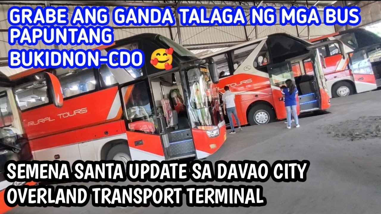 DAVAO CITY OVERLAND TRANSPORT TERMINAL UPDATE SA SEMANA SANTA - YouTube