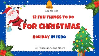 How to say Holiday activities in Igbo//12 fun things to do for the Christmas holiday in Igbo