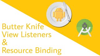 #3 Butter Knife Tutorial - Resource Binding & View Listeners