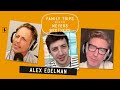 ALEX EDELMAN Didn’t Get To Tell All His Family Trip Stories