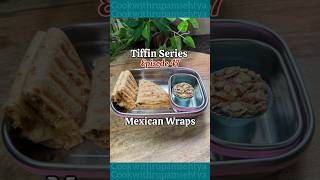 Episode 47 of the Tiffin Series is here,  Mexican Wraps! #kidstiffinrecipe