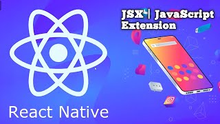 React Native tutorial #6 JSX | Javascript Extension