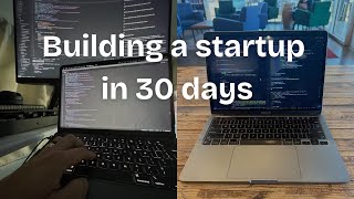 BUILDING A STARTUP IN 30 DAYS (REMOTE + AI-POWERED)