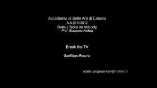 Break the Tv (Storia e Teoria del Videoclip-Accademia di Belle Arti di Catania)