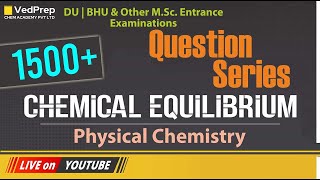 Chemical Equilibrium | Questions Series | Physical Chemistry | DU | BHU| M.Sc. Entrance Examinations