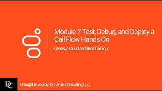 Genesys Cloud Architect 7 Hands-On Exercise: Test, Debug, and Deploy a Call Flow