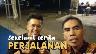 Sekelumit cerita Perjalanan