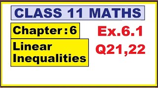 Maths 11 Ex.6.1 (Q.21,22)  | Ch:6 Linear Inequalities | Ncert | cbse.