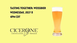 Tasting Together: Weissbier with Master Cicerone Neil Witte