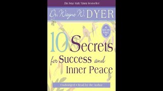 10 Secrets to Success and Inner Peace by Wayne Dyer | FULL AUDIOBOOK