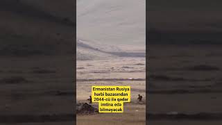 Ermənistan Rusiya hərbi bazasından 2044-cü ilə qədər imtina edə bilməyəcək