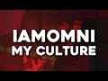 IAMOMNI - My Culture (Lyric Video)