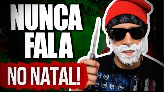 FRASES QUE VOCÊ NUNCA FALA NO NATAL!