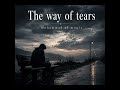 The way of tears.....🎧. slow and reverb.. emotional Nasheed... 