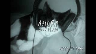 Ahora - oscu x flexo / speed up