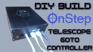 OnStep MaxESP3 Telescope Controller Build - DIY Astrophotography