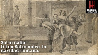 Historia Histérica 75: Saturnalia o los saturnales. La navidad romana