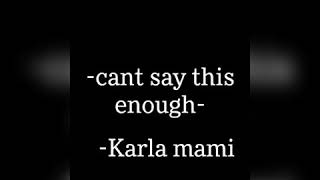 Karla Mami can't say this enough lyrics