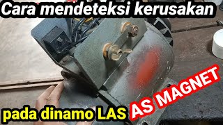 Cara mendeteksi  kerusakan dinamo LAS. as magnet, Api kecil.