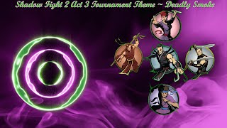 Shadow Fight 2 Act 3 Tournament Theme |Deadly Smoke| \\|/ 𝐋𝐢𝐧𝐝 𝐄𝐫𝐞𝐛𝐫𝐨𝐬 \\|/