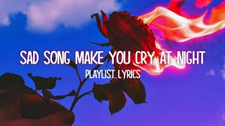 Sad Song 2022 Playlist (Lyrics) | Ghost, Dandelions, Happier, Reckless, Traitor, Butterflies, etc...