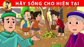 HÃY SỐNG CHO HIỆN TẠI - Nhân Tài Đại Việt - Phim hoạt hình - Truyện Cổ Tích Việt Nam