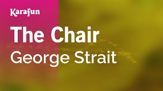 The Chair - George Strait | Karaoke Version | KaraFun