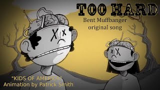 Too Hard - Bent Muffbanger original song - unofficial rescore of "Kids of America"