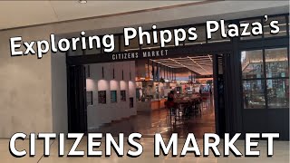 Exploring Phipps Plaza CITIZENS MARKET