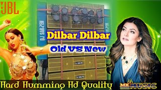 Dilbar Dilbar Dj Song | Old Vs New Version Dj Mix | Latest Bollywood || Mix By Dj MK MUSIC