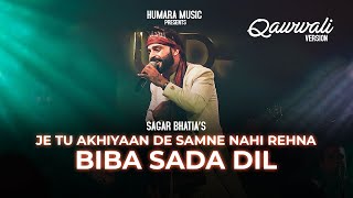 Je Tu Akhiyaan De Samne Nahi Rehna | Biba Sada Dil | Sagar Wali Qawaali | Qawwali Song | Sad Version