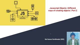 Different ways of creating objects in Javascript | Javascript Objects | Part-2