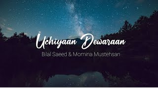 Uchiyaan Dewaraan Lyrics (Baari  2)Bilal Saeed & Momina Mustehsan Lyrics video 2020