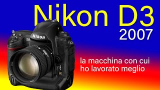 NIKON D3 la macchina con cui ho lavorato meglio
