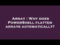 Array : Why does PowerShell flatten arrays automatically?