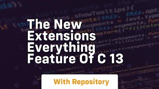 the new extensions everything feature of c 13