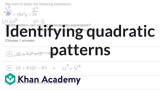 Identifying quadratic patterns | Polynomial factorization | Algebra 2 | Khan Academy
