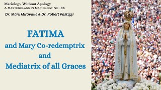 Mariology Without Apology: Masterclass No. 36: Fatima and Mary Co-redemptrix and Mediatrix