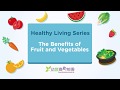 Healthy Living Series – The Benefits of Fruit and Vegetables