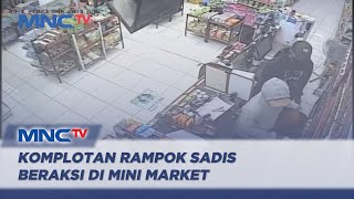 Bawa Senjata Api, Komplotan Rampok Beraksi di Mini Market - LIS 24/10