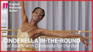 Cinderella in-the-round: Get Ready with Cinderella | English National Ballet