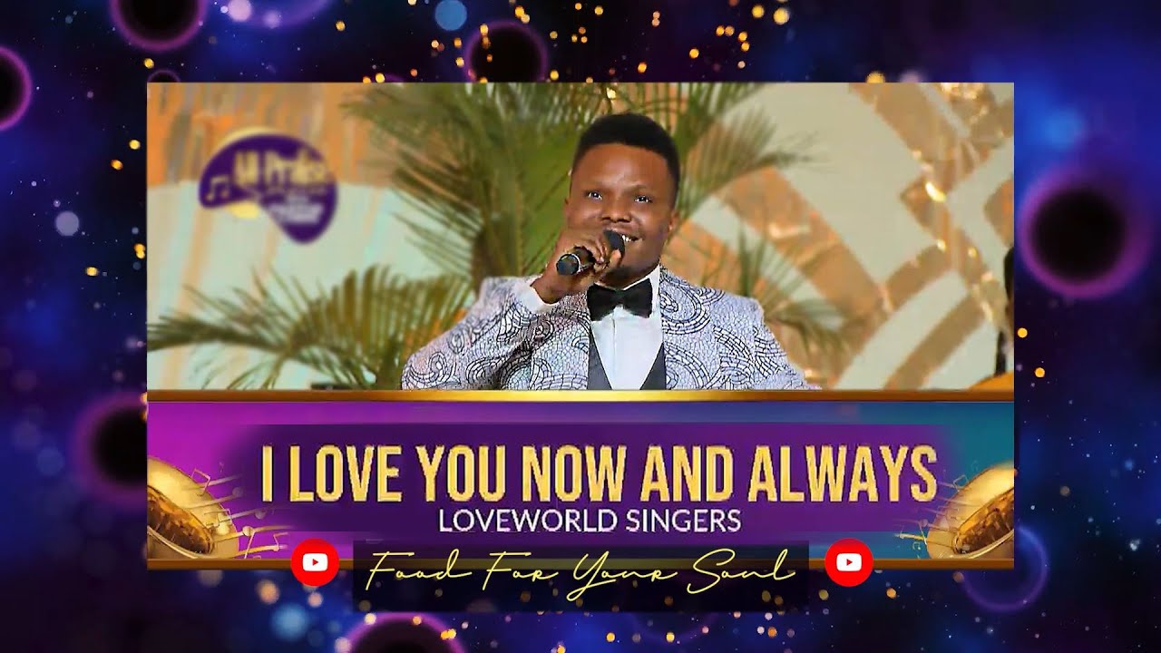 All Praise Service I Love You Now And Always Blessing Loveworld