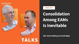 Consolidation Among EAMs Is Inevitable
