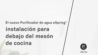 El nuevo Purificador de agua eSpring: instalación para debajo del mesón de cocina