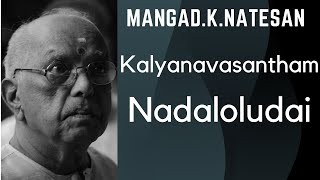 Mangad.K.Natesan- Kalyanavasantham- Nadaloludai