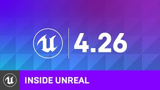 4.26 Release Highlights | Inside Unreal