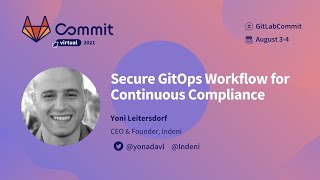 Commit Virtual 2021: Secure GitOps Workflow for Continuous Compliance