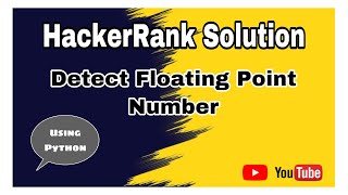 Detect Floating Point Number || HackerRank Solutions|| Using Regex in Python