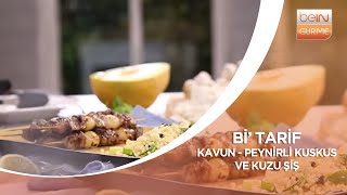 Bi' Tarif | Kavun-Peynirli Kuskus ve Kuzu Şiş |